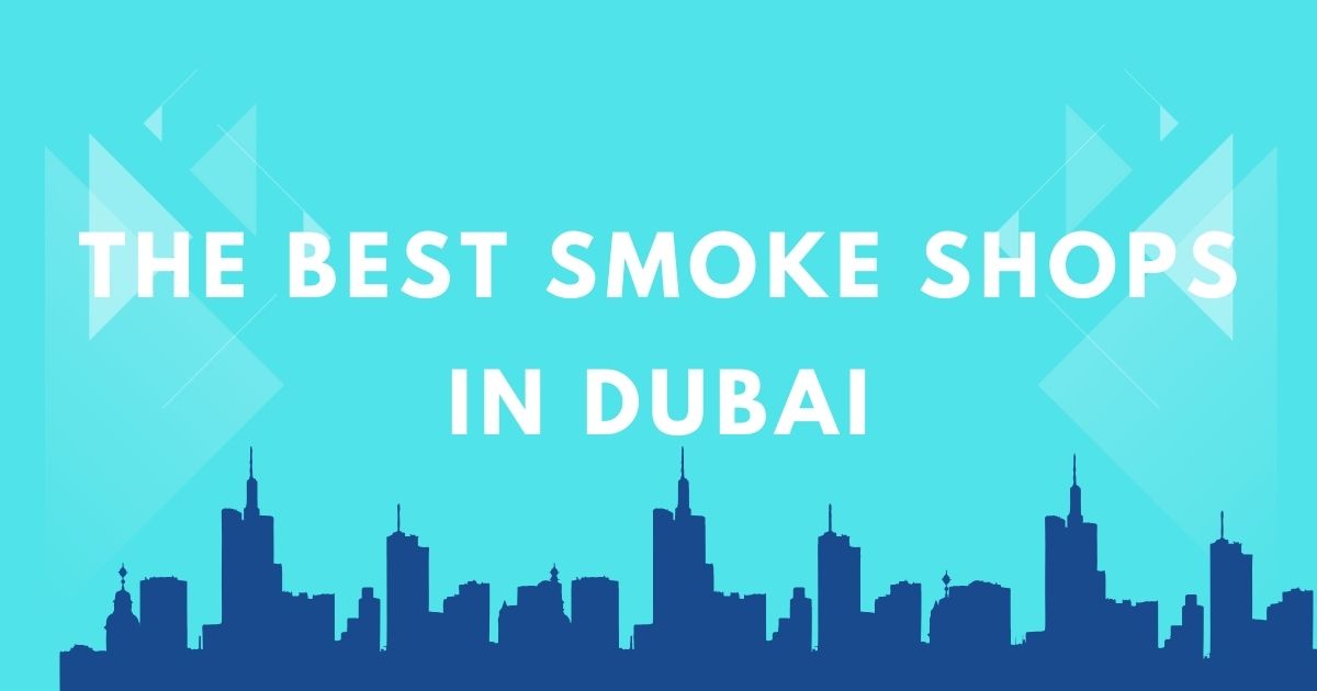 Best Smoke Shop Dubai