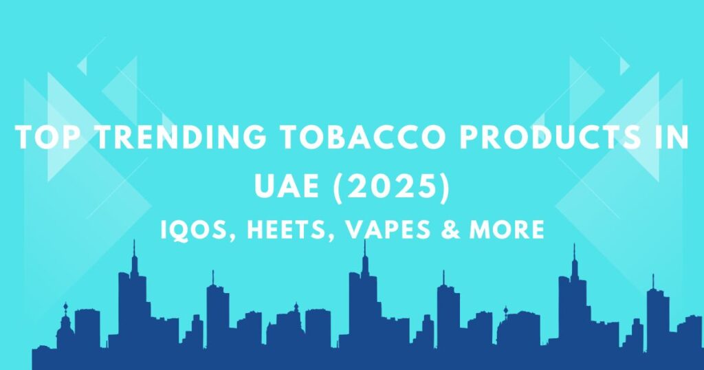 Trending tobacco products UAE