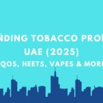 Trending tobacco products UAE