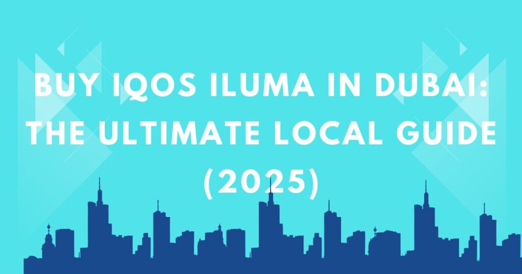 IQOS ILUMA Dubai